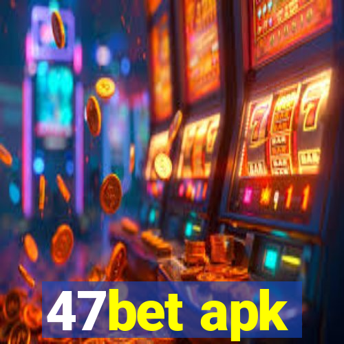 47bet apk